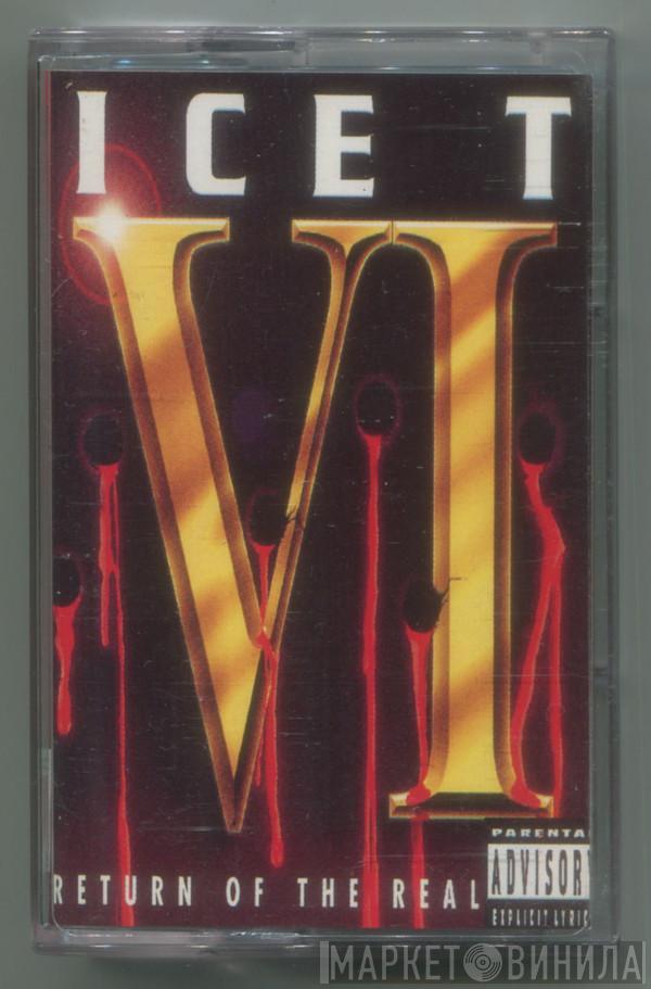  Ice-T  - VI: Return Of The Real