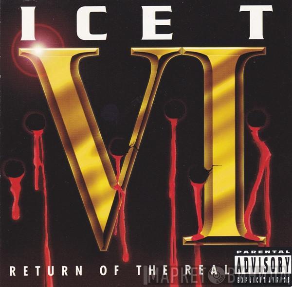  Ice-T  - VI: Return Of The Real