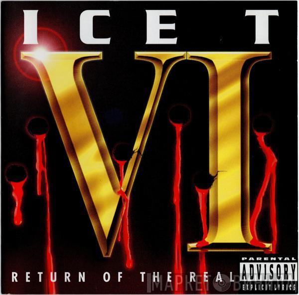  Ice-T  - VI: Return Of The Real