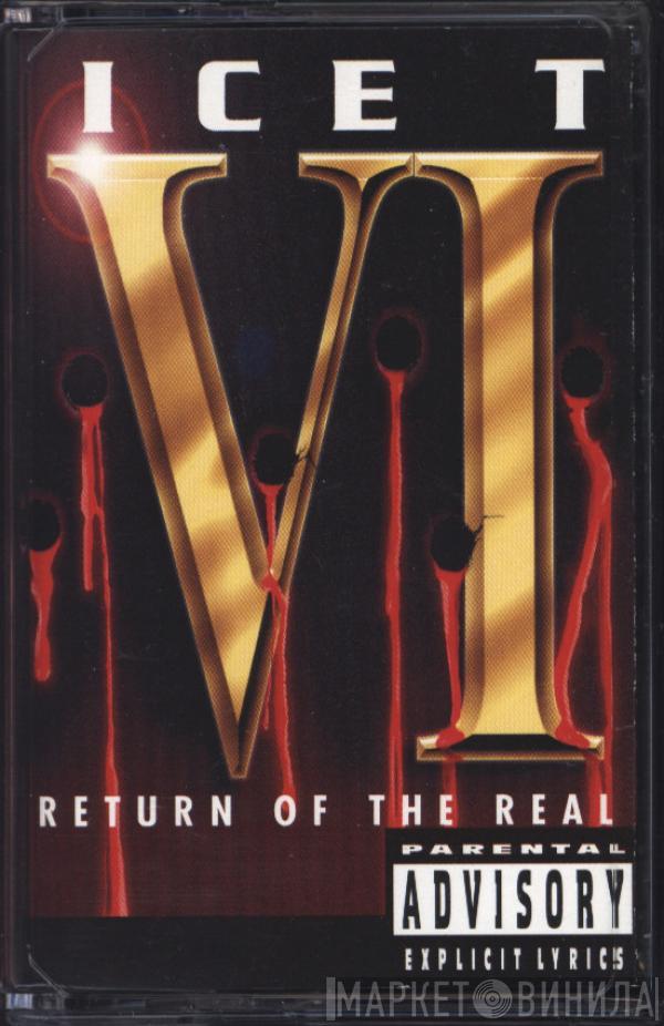  Ice-T  - VI: Return Of The Real