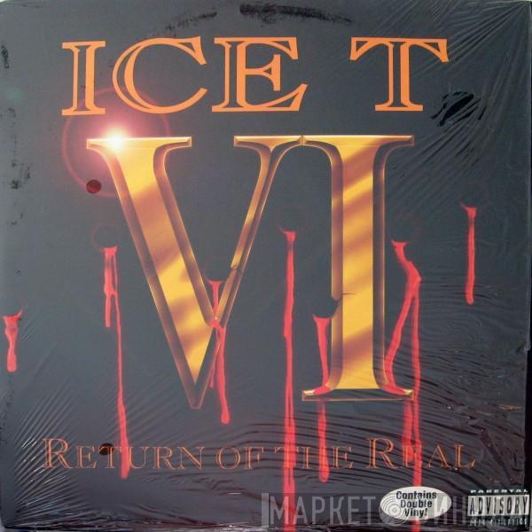  Ice-T  - VI: Return Of The Real