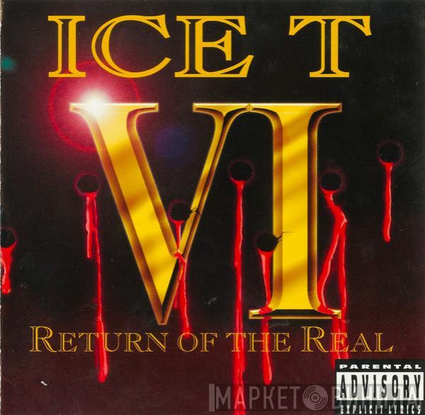  Ice-T  - VI: Return Of The Real