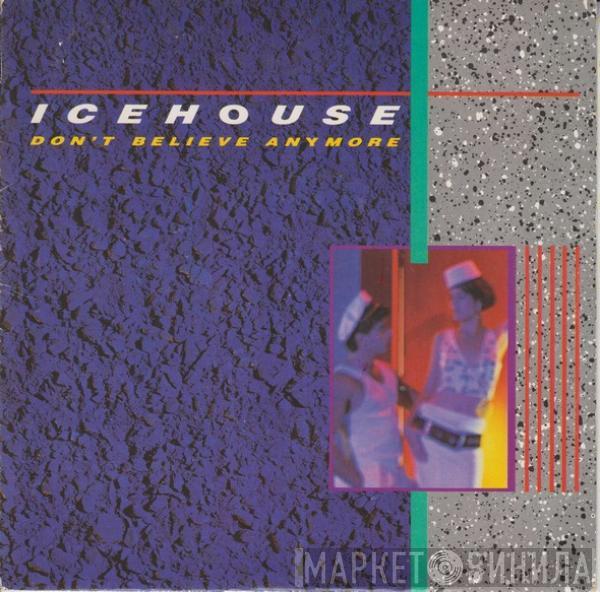 Icehouse - Don't Believe Anymore