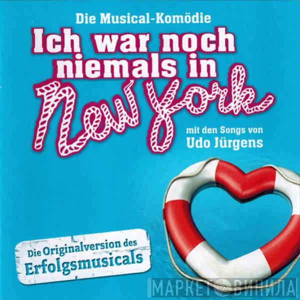  - Ich War Noch Niemals In New York (Die Musical-Komödie Mit Den Songs Von Udo Jürgens)