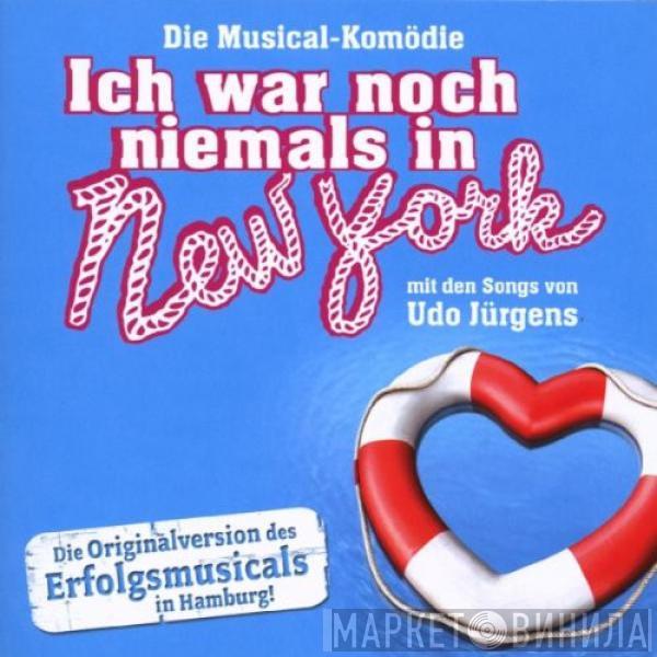  - Ich War Noch Niemals In New York (Die Musical-Komödie Mit Den Songs Von Udo Jürgens)