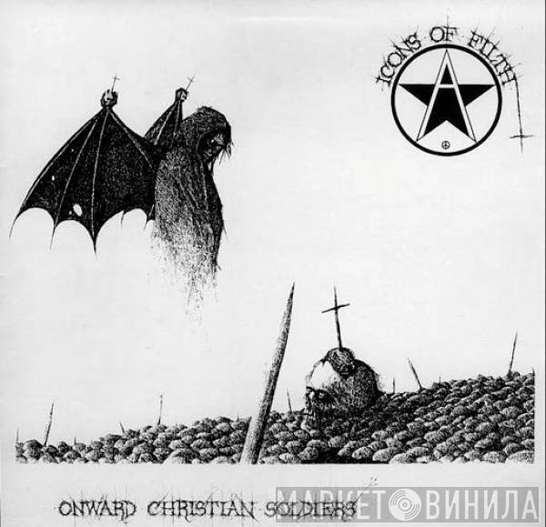  Icons Of Filth  - Onward Christian Soldiers