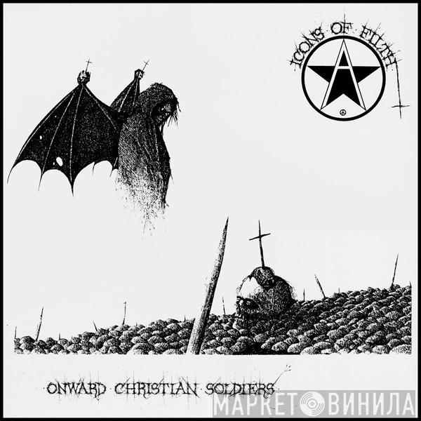  Icons Of Filth  - Onward Christian Soldiers