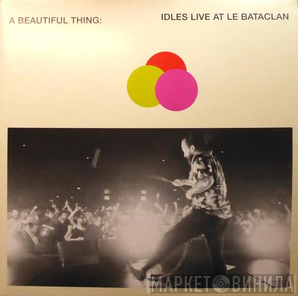Idles - A Beautiful Thing: Idles Live At Le Bataclan