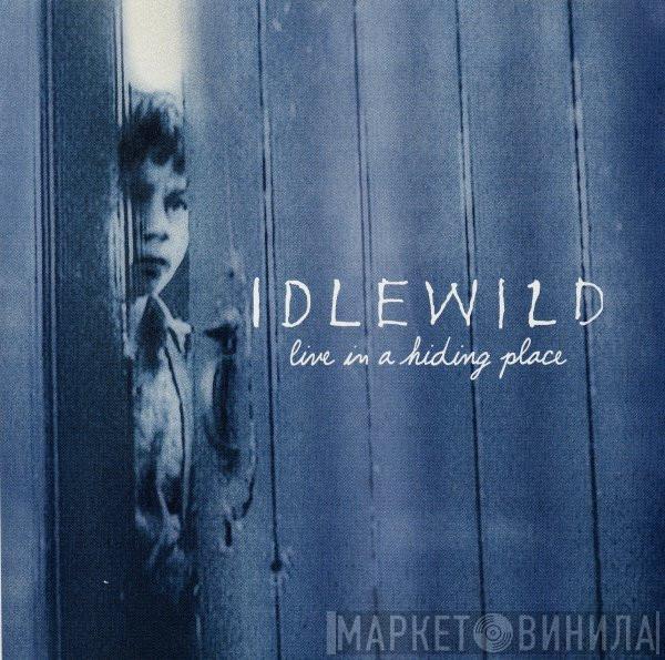 Idlewild - Live In A Hiding Place