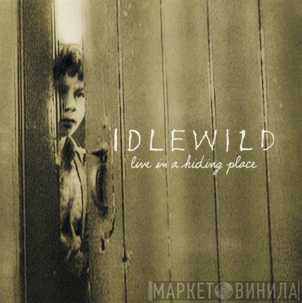 Idlewild - Live In A Hiding Place