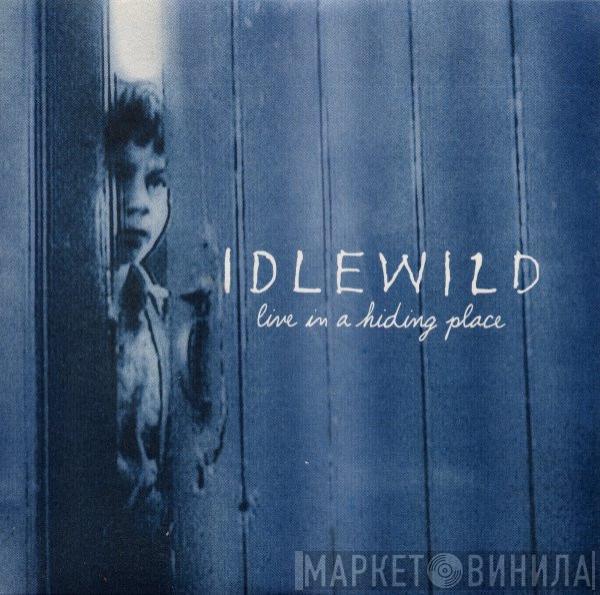 Idlewild - Live In A Hiding Place