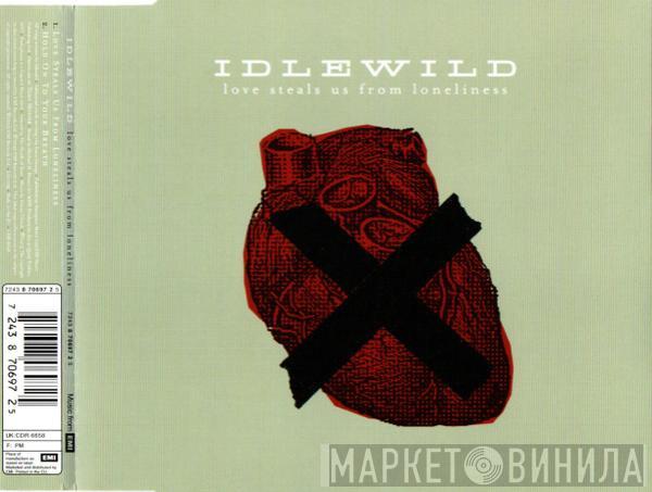 Idlewild - Love Steals Us From Loneliness