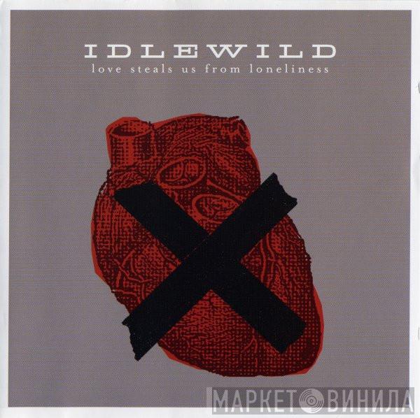 Idlewild - Love Steals Us From Loneliness