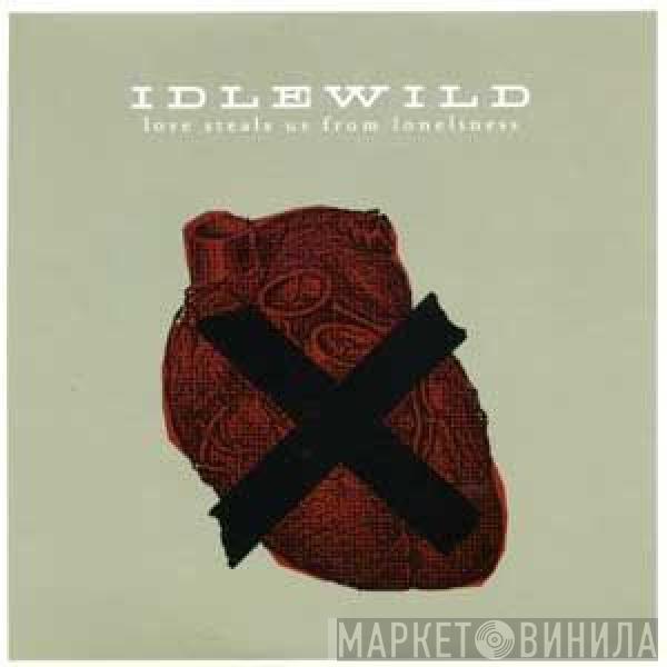 Idlewild - Love Steals Us From Loneliness