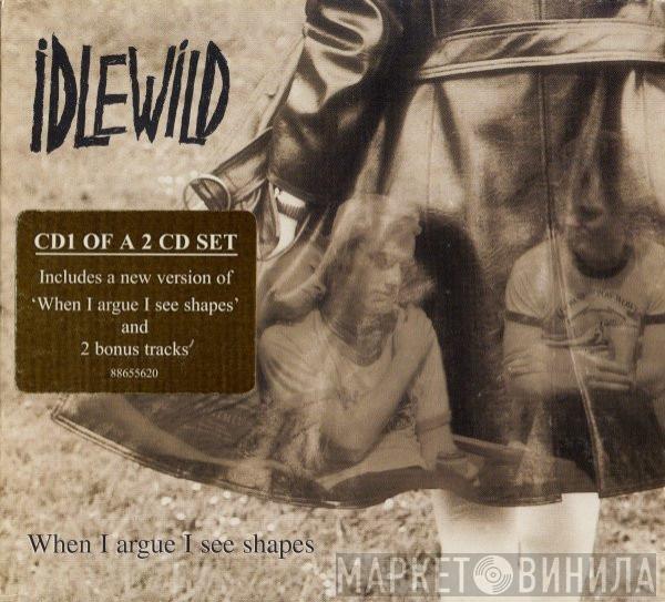 Idlewild - When I Argue I See Shapes