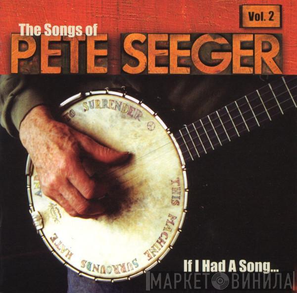  - If I Had A Song: The Songs Of Pete Seeger, Vol. 2