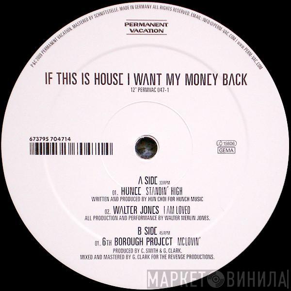  - If This Is House I Want My Money Back