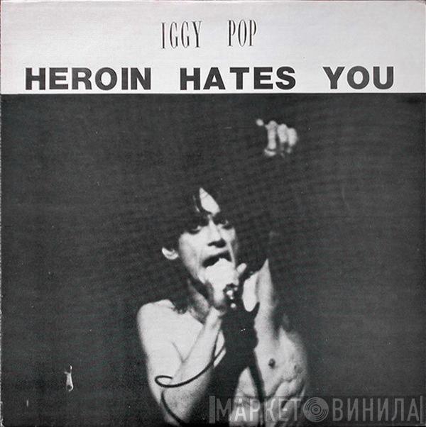 Iggy Pop - Heroin Hates You