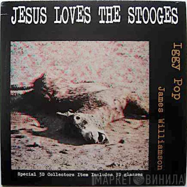 Iggy Pop, James Williamson - Jesus Loves The Stooges