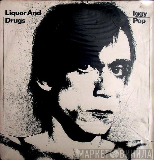 Iggy Pop - Liquor And Drugs