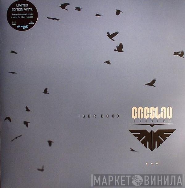  Igor Boxx  - Breslau