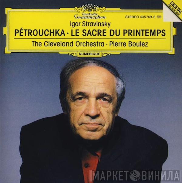 - Igor Stravinsky · The Cleveland Orchestra  Pierre Boulez  - Pétrouchka · Le Sacre Du Printemps
