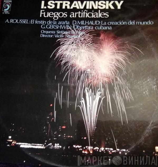 Igor Stravinsky, Albert Roussel, Darius Milhaud, George Gershwin - Fuegos Artificiales, Op. 4 / El Festín De La Araña / La Creación Del Mundo / Obertura Cubana