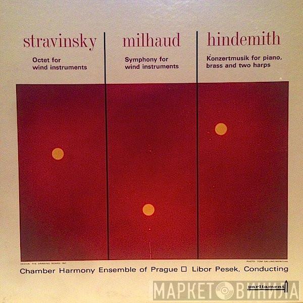 Igor Stravinsky, Darius Milhaud, Paul Hindemith, Komorní Harmonie, Libor Pešek - Octet For Wind Instruments / Symphony For Wind Instruments / Konzertmusik For Piano, Brass And Two Harps