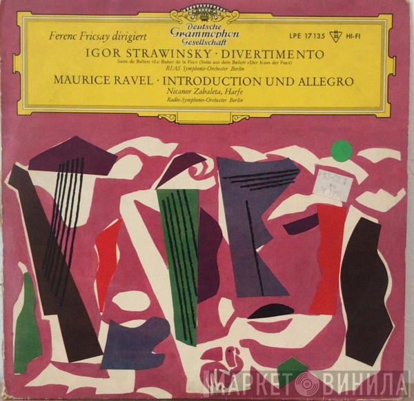 Igor Stravinsky, Maurice Ravel, RIAS Symphonie-Orchester Berlin, Radio-Symphonie-Orchester Berlin, Nicanor Zabaleta, Ferenc Fricsay - Divertimento / Introduction Und Allegro