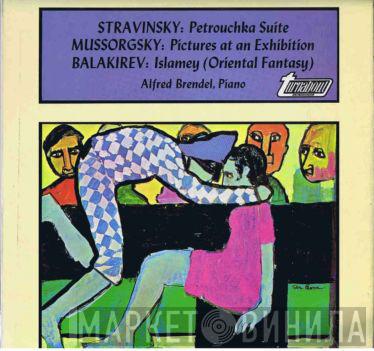 Igor Stravinsky, Modest Mussorgsky, Mily Balakirev, Alfred Brendel - Petrouchka Suite / Pictures At An Exhibition / Islamey (Oriental Fantasy)