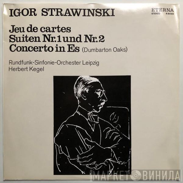 Igor Stravinsky, Rundfunk-Sinfonie-Orchester Leipzig, Herbert Kegel - Jeu De Cartes  / Suiten Nr.1 Und Nr.2 / Concerto In Es (Dumbarton Oaks) 
