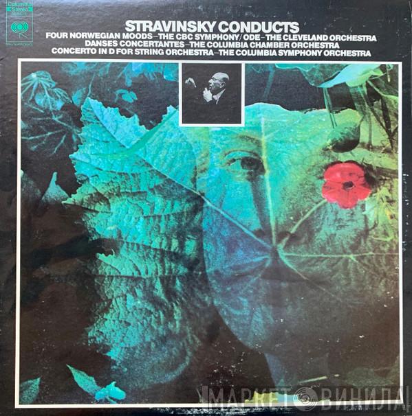  Igor Stravinsky  - Stravinsky Conducts Four Norwegian Moods / Ode / Danses Concertantes / Concerto In D For String Orchestra
