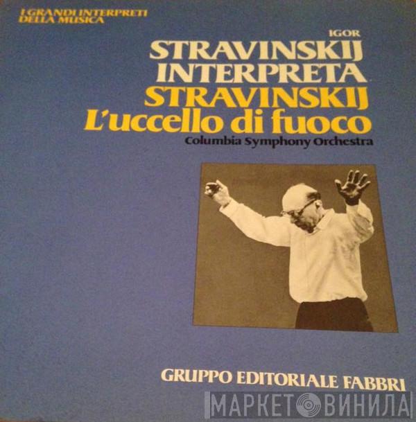 Igor Stravinsky, Columbia Symphony Orchestra - L'Uccello Di Fuoco