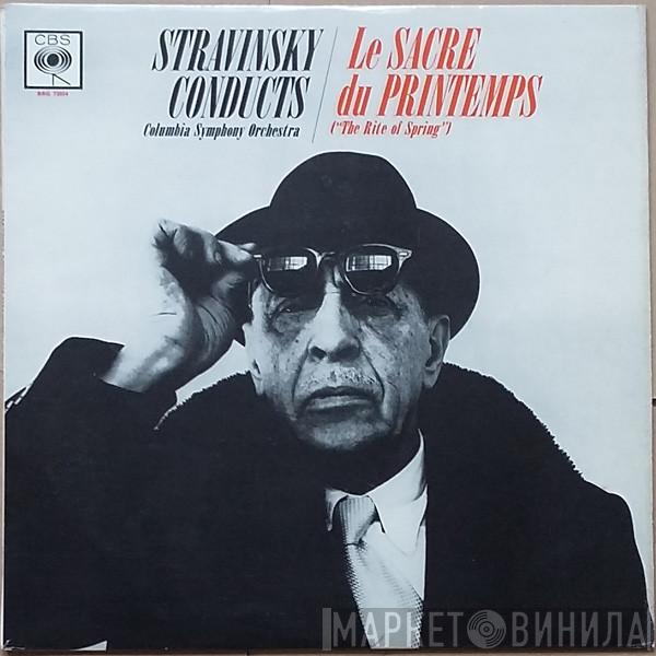 , Igor Stravinsky  Columbia Symphony Orchestra  - Stravinsky Conducts Stravinsky : Le Sacre Du Printemps