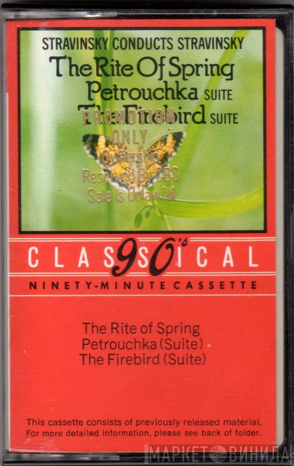 , Igor Stravinsky  Columbia Symphony Orchestra  - Stravinsky Conducts Stravinsky:  Three Favorite Ballets