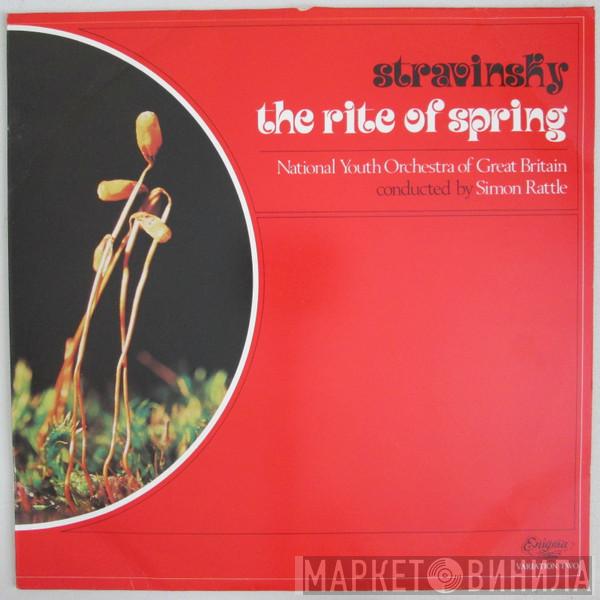 - Igor Stravinsky Conducted By National Youth Orchestra Of Great Britain  Sir Simon Rattle  - The Rite Of Spring