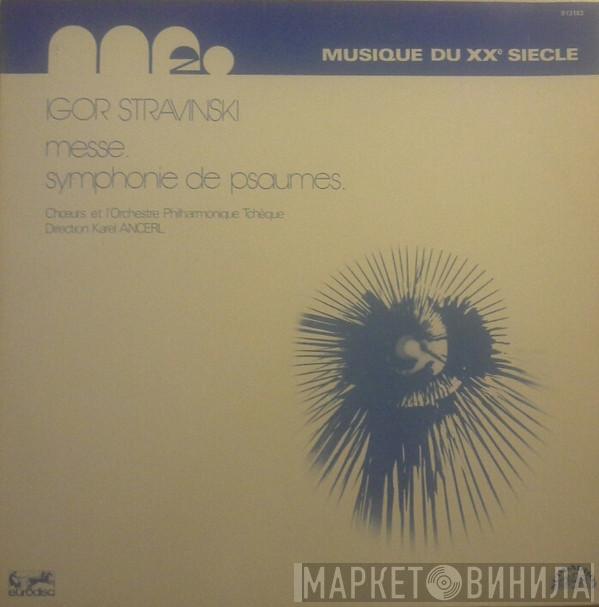 - Igor Stravinsky Et Czech Philharmonic Chorus , Direction The Czech Philharmonic Orchestra  Karel Ančerl  - Messe. Symphonie De Psaumes.