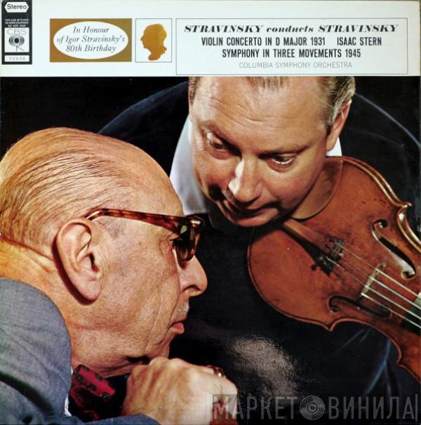 Igor Stravinsky, Isaac Stern, Columbia Symphony Orchestra - Stravinsky Conducts Stravinsky (Violin Concerto In D Major 1931 Symphony In Three Movements 1945)