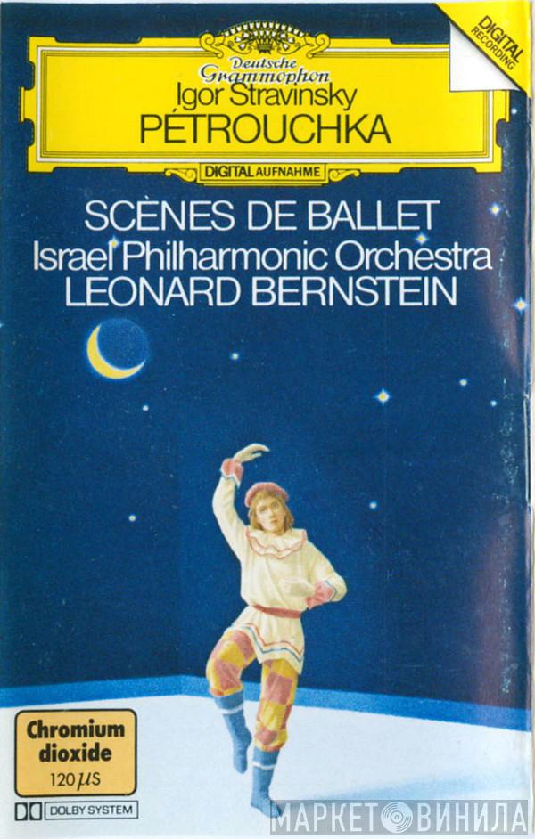 , Igor Stravinsky , Israel Philharmonic Orchestra  Leonard Bernstein  - Pétrouchka ∙ Scènes De Ballet