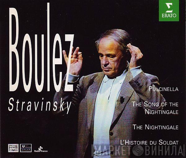Igor Stravinsky, Pierre Boulez - Pulcinella · The Song Of The Nightingale · The Nightingale · L'Histoire Du Soldat
