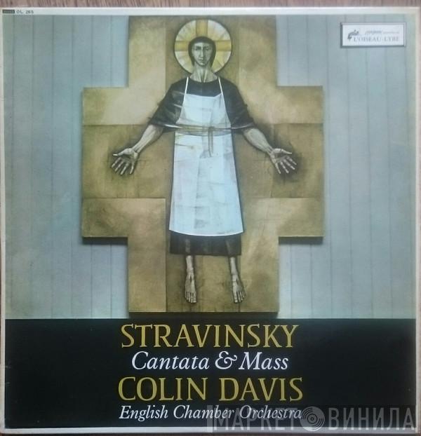 , Igor Stravinsky , Sir Colin Davis  English Chamber Orchestra  - Cantata & Mass