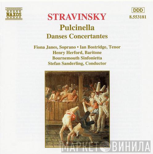 Igor Stravinsky, Stefan Sanderling, Bournemouth Sinfonietta, Fiona Janes, Ian Bostridge, Henry Herford - Pulcinella - Danses Concertantes