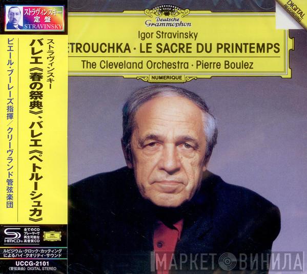- Igor Stravinsky , The Cleveland Orchestra  Pierre Boulez  - Pétrouchka · Le Sacre Du Printemps