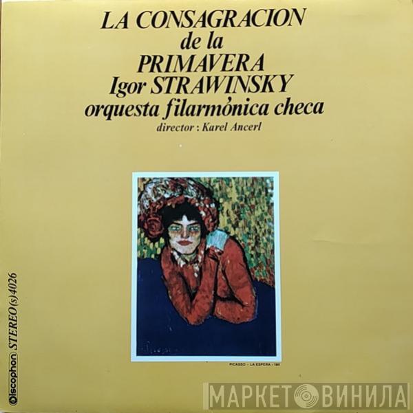 Igor Stravinsky, The Czech Philharmonic Orchestra, Karel Ančerl - La Consagracion De La Primavera