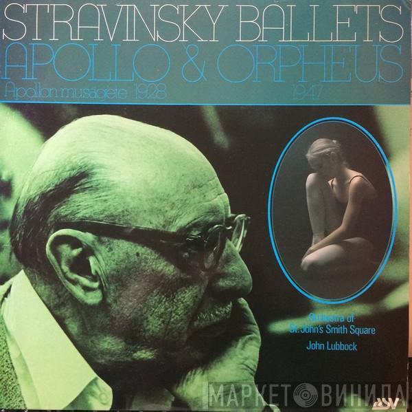 Igor Stravinsky, The Orchestra Of St. John's, John Lubbock - Ballets - Apollo & Orpheus