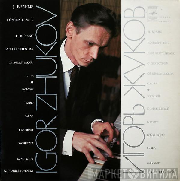 , Igor Zhukov , Johannes Brahms , Большой Симфонический Оркестр Всесоюзного Радио  Gennadi Rozhdestvensky  - Concerto No. 2 For Piano And Orchestra In B-flat Major, Op. 83