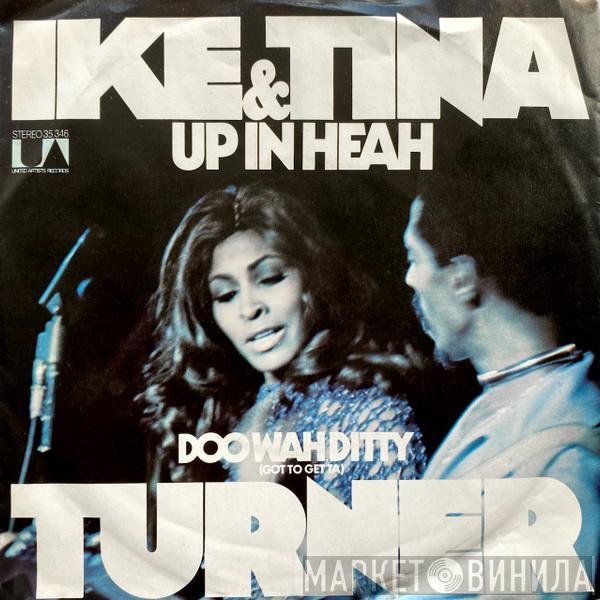 Ike & Tina Turner - Up In Heah / Doo Wah Ditty (Got To Get Ta)