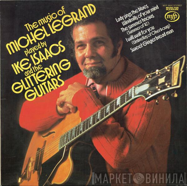 Ike Isaacs - The Music Of Michel Legrand Played By Ike Isaacs And The Glittering Guitars
