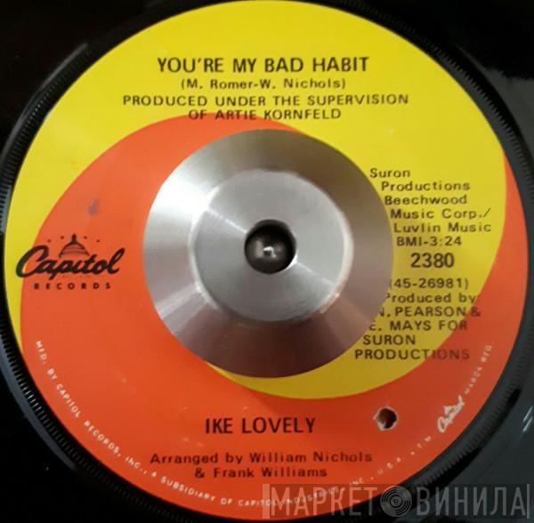 Ike Lovely - You're My Bad Habit / I Want It All