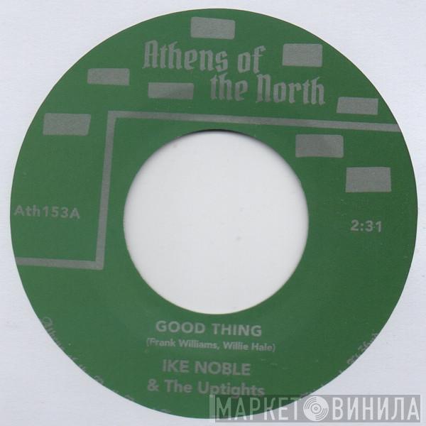 Ike Noble, The Up Tights - Good Thing / Look A Little Higher